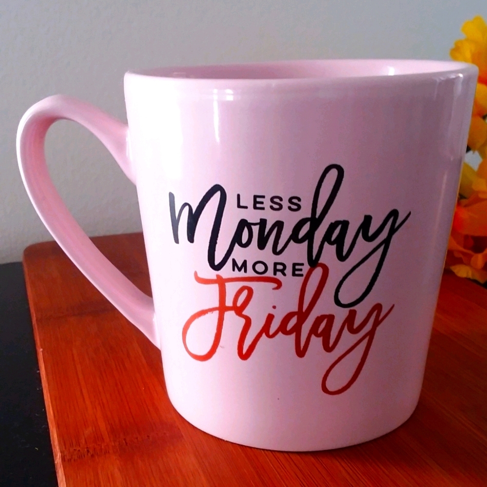 1PC Beautiful " LESS MONDAY More Friday" Coffee Mu